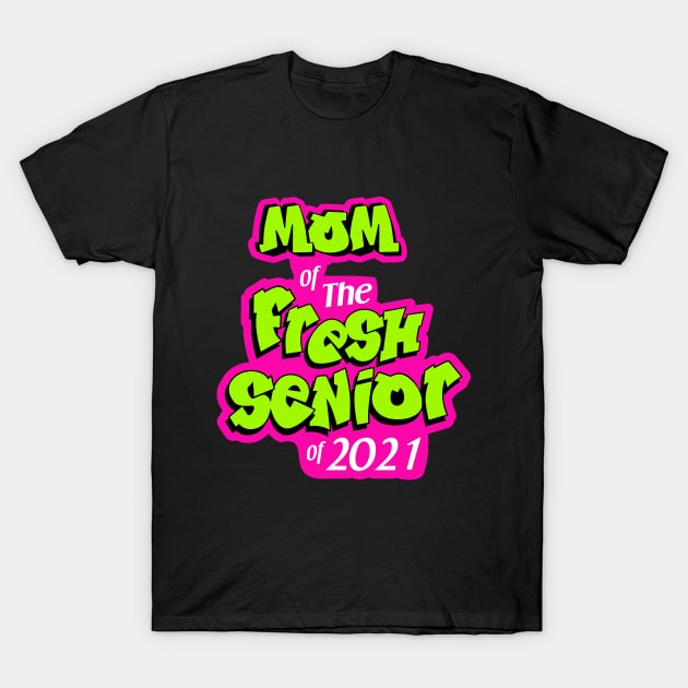 mom of the fresh senior 2021 T-Shirt by GreyMoonStudio